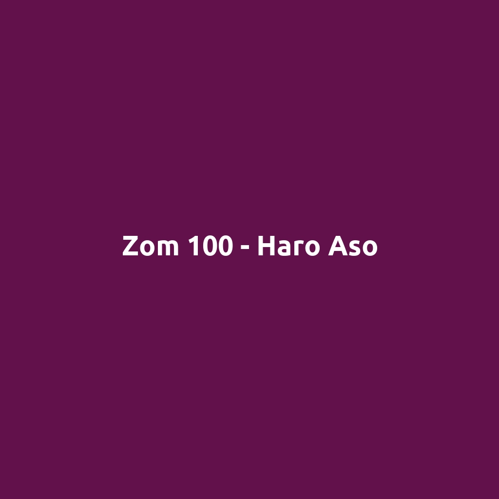 Zom 100 - Haro Aso