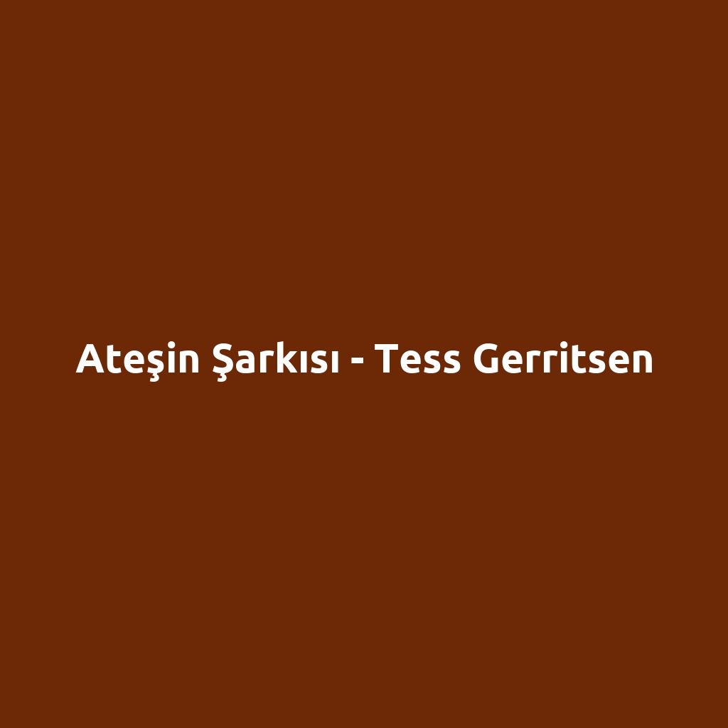Ateşin Şarkısı - Tess Gerritsen