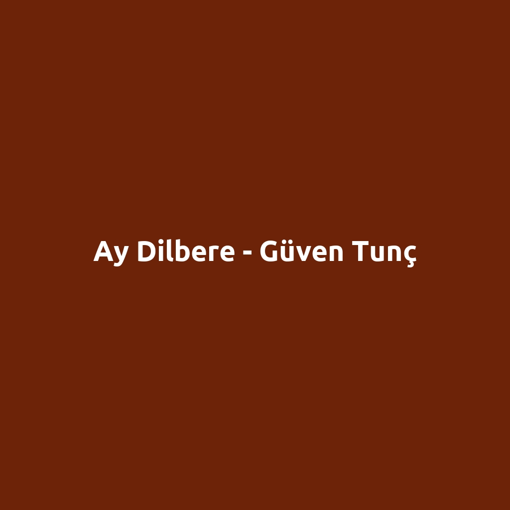 Ay Dilbere - Güven Tunç