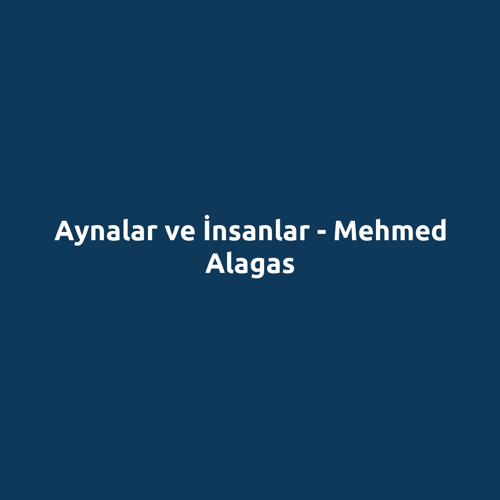 Aynalar ve İnsanlar - Mehmed Alagas