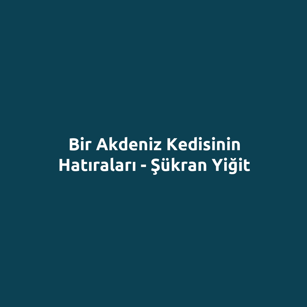 Bir Akdeniz Kedisinin Hatıraları - Şükran Yiğit