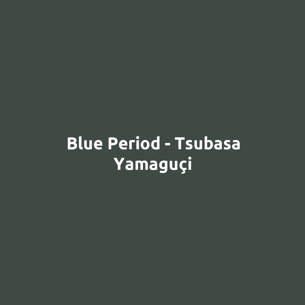 Blue Period - Tsubasa Yamaguçi