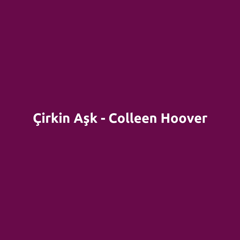 Çirkin Aşk - Colleen Hoover