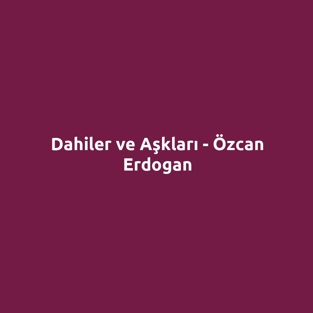 Dahiler ve Aşkları - Özcan Erdogan