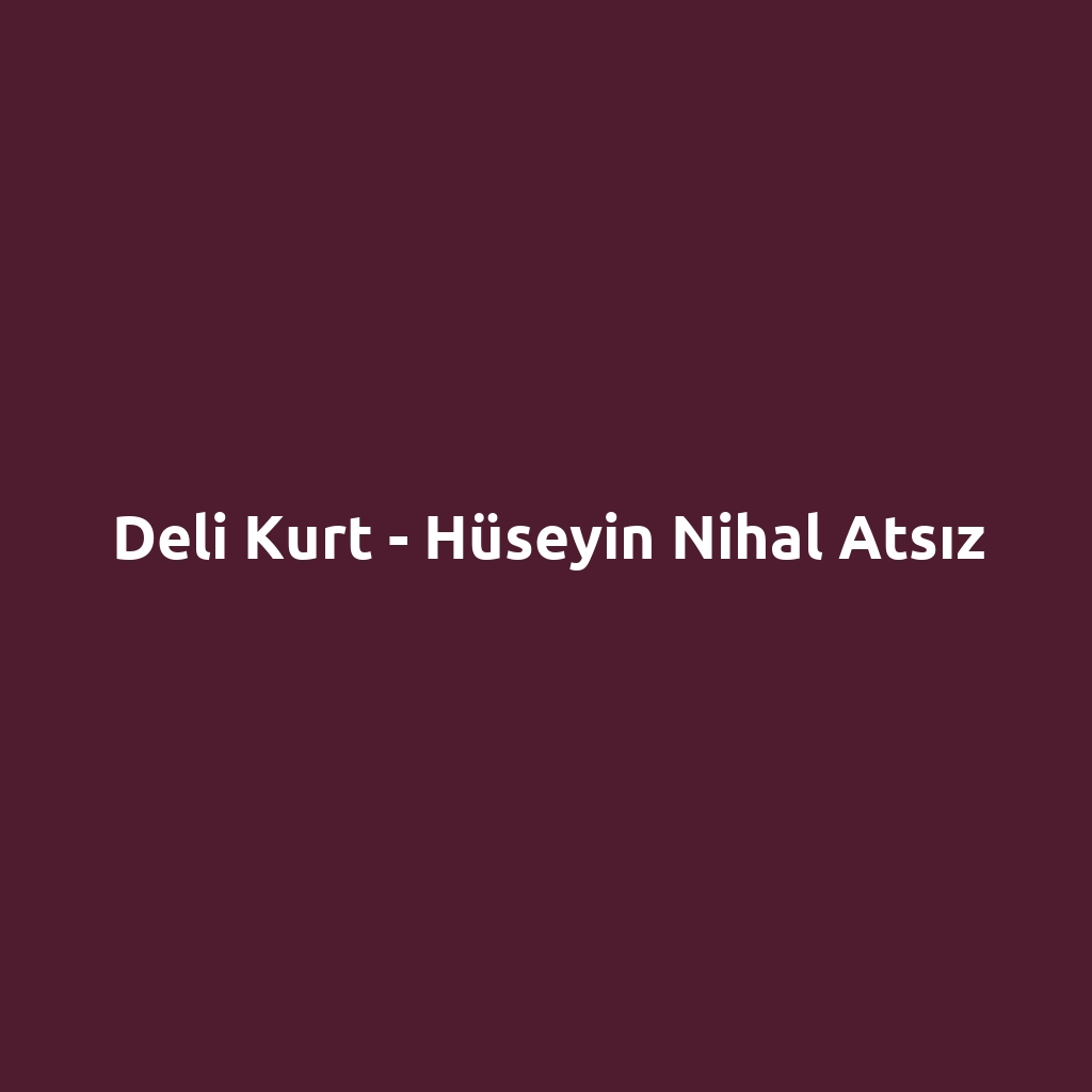 Deli Kurt - Hüseyin Nihal Atsız