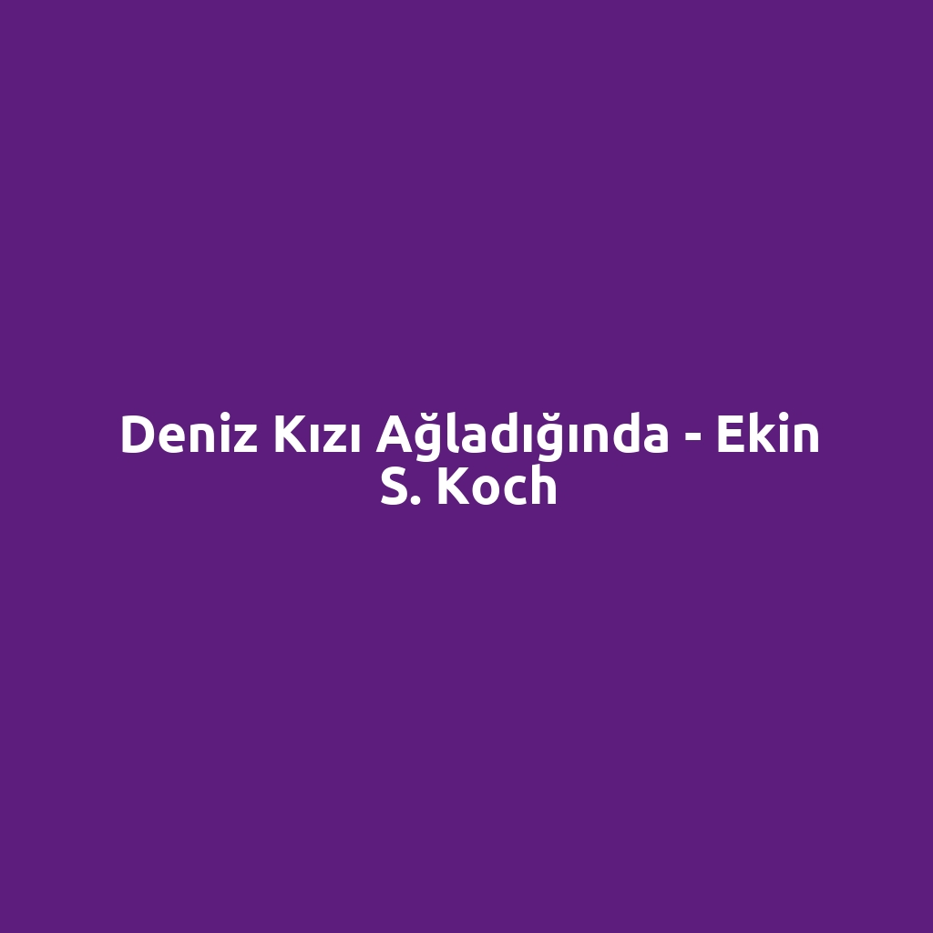 Deniz Kızı Ağladığında - Ekin S. Koch