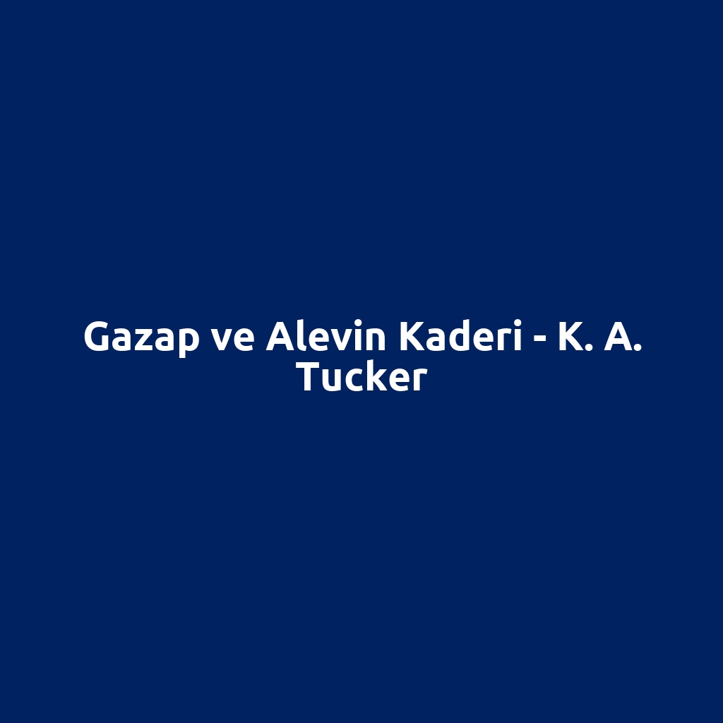 Gazap ve Alevin Kaderi - K. A. Tucker