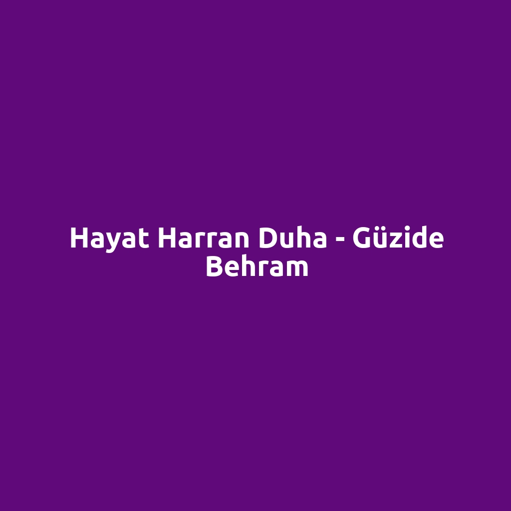 Hayat Harran Duha - Güzide Behram