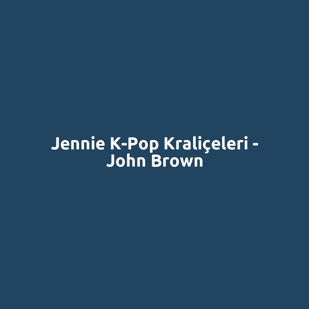 Jennie K-Pop Kraliçeleri - John Brown