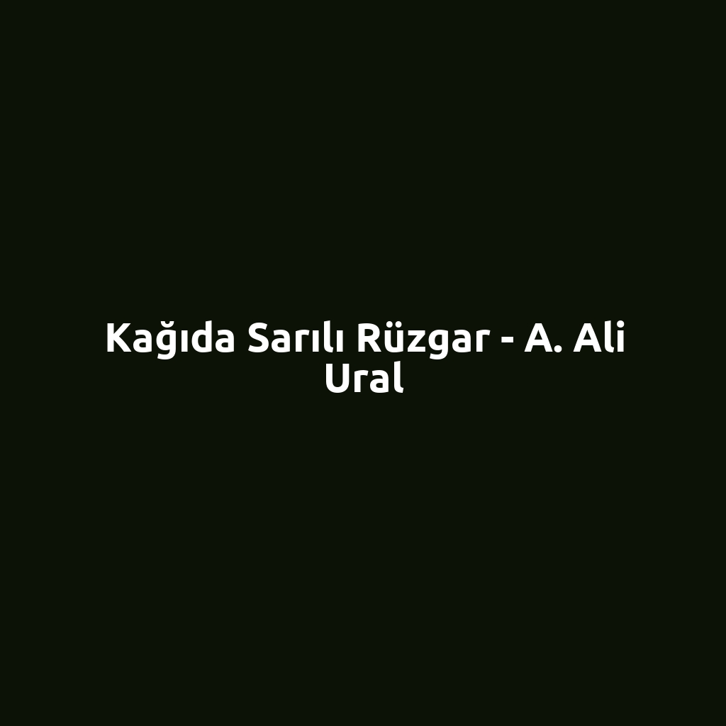Kağıda Sarılı Rüzgar - A. Ali Ural