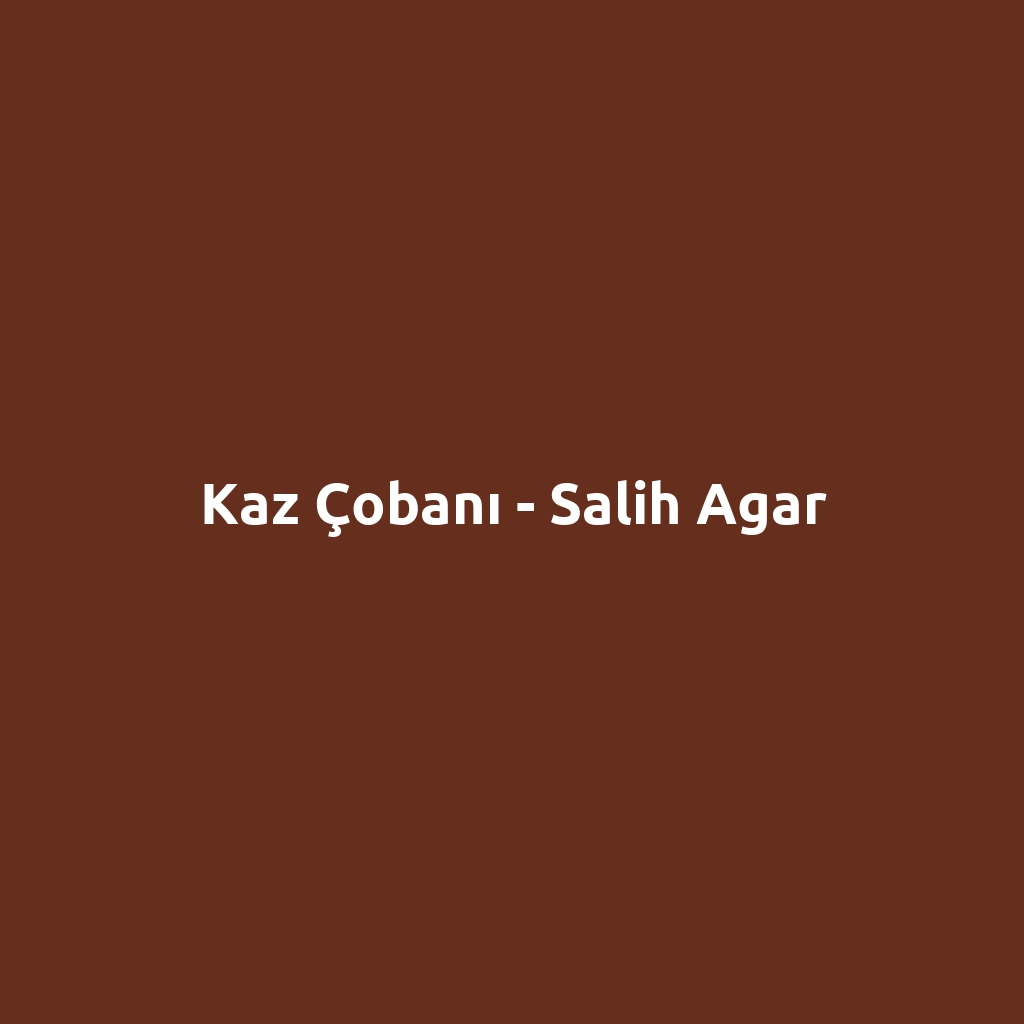 Kaz Çobanı - Salih Agar