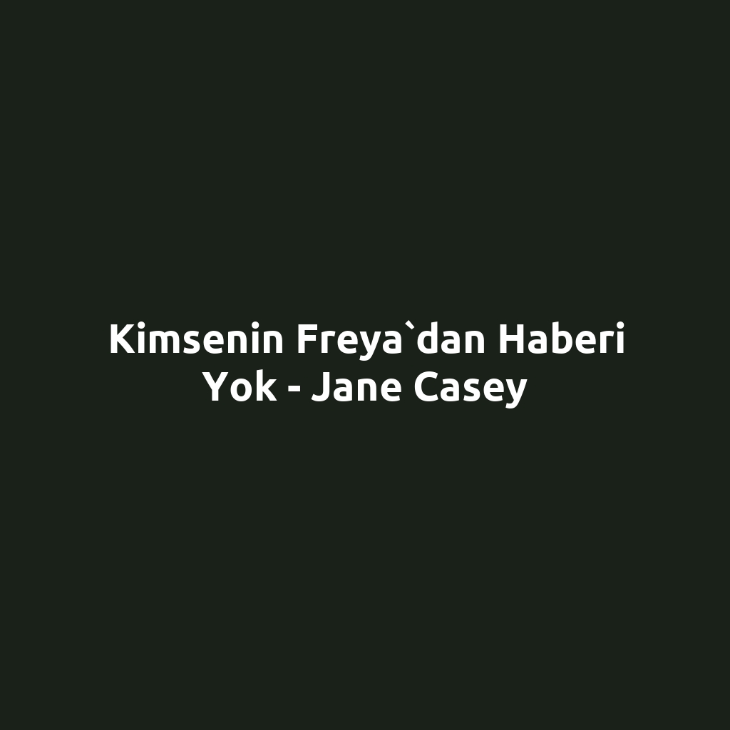Kimsenin Freya`dan Haberi Yok - Jane Casey