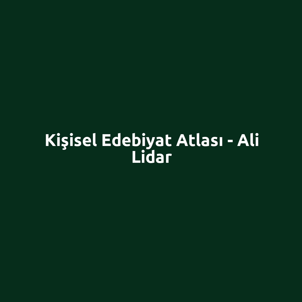 Kişisel Edebiyat Atlası - Ali Lidar