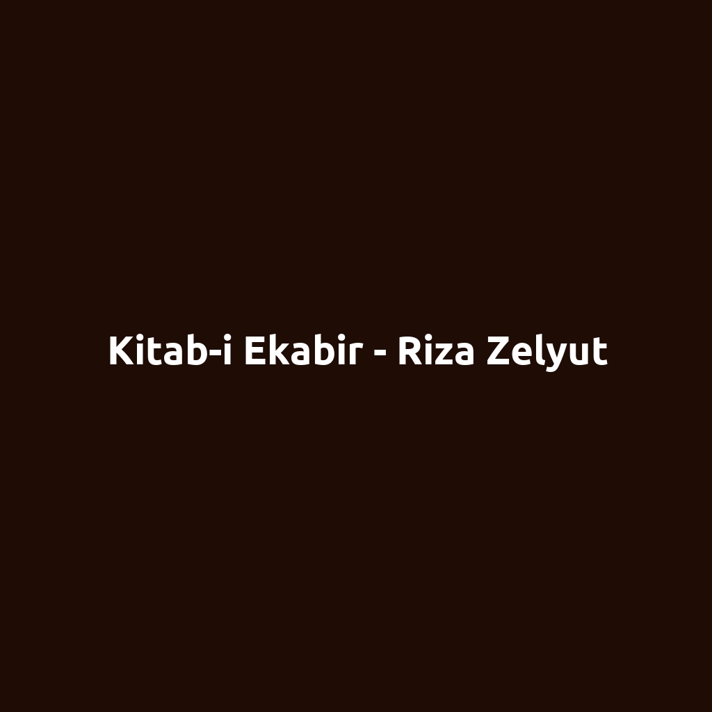 Kitab-i Ekabir - Riza Zelyut