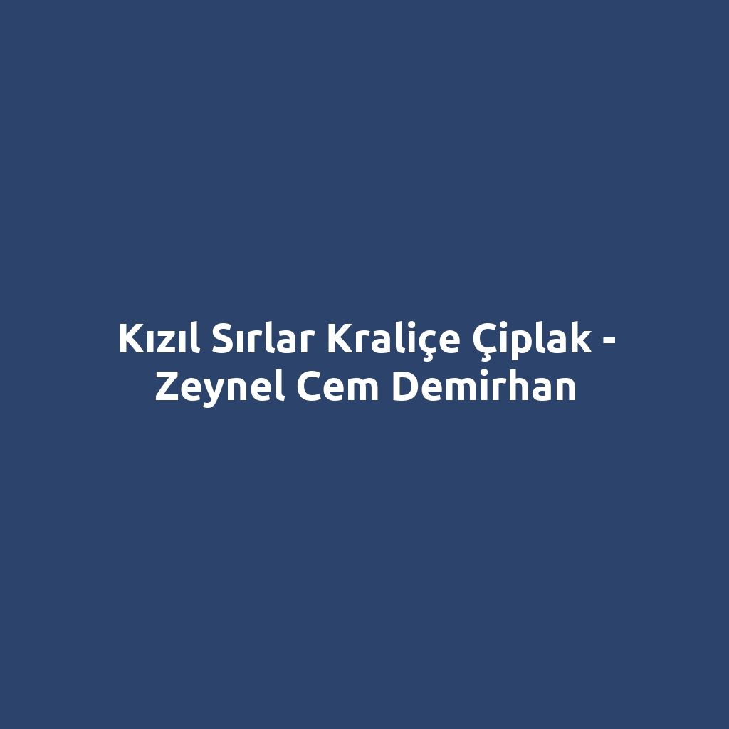 Kızıl Sırlar Kraliçe Çiplak - Zeynel Cem Demirhan