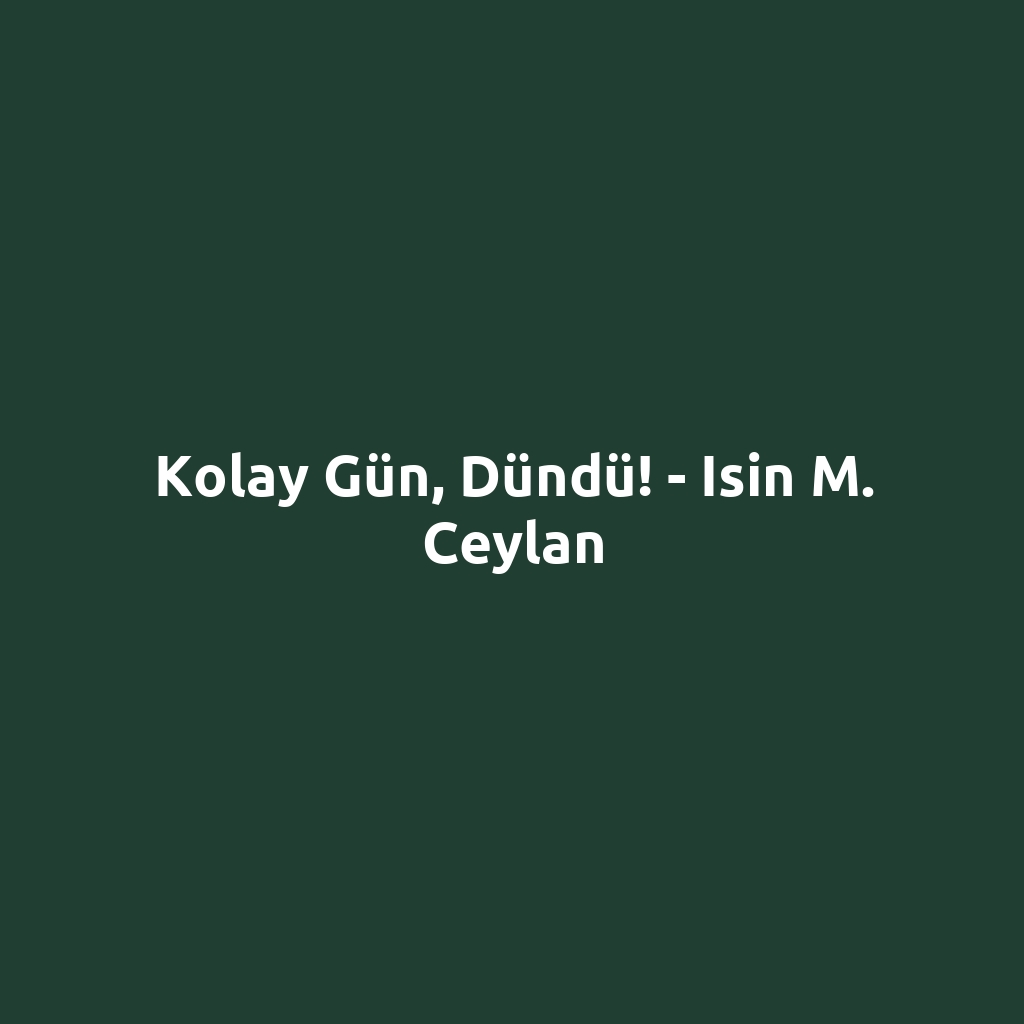 Kolay Gün, Dündü! - Isin M. Ceylan