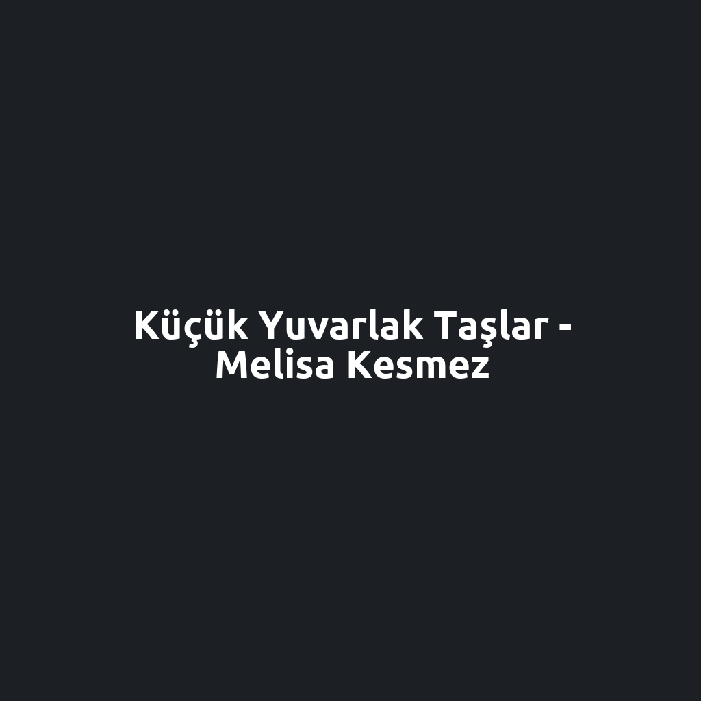 Küçük Yuvarlak Taşlar - Melisa Kesmez