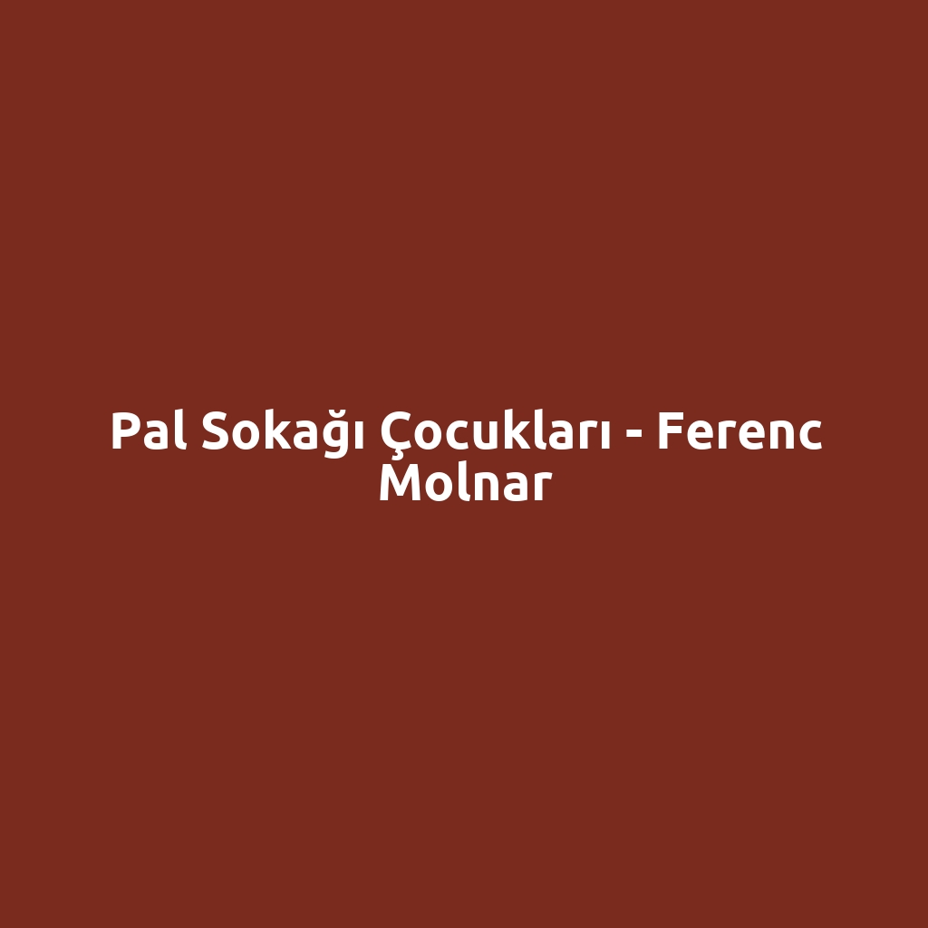 Pal Sokağı Çocukları - Ferenc Molnar
