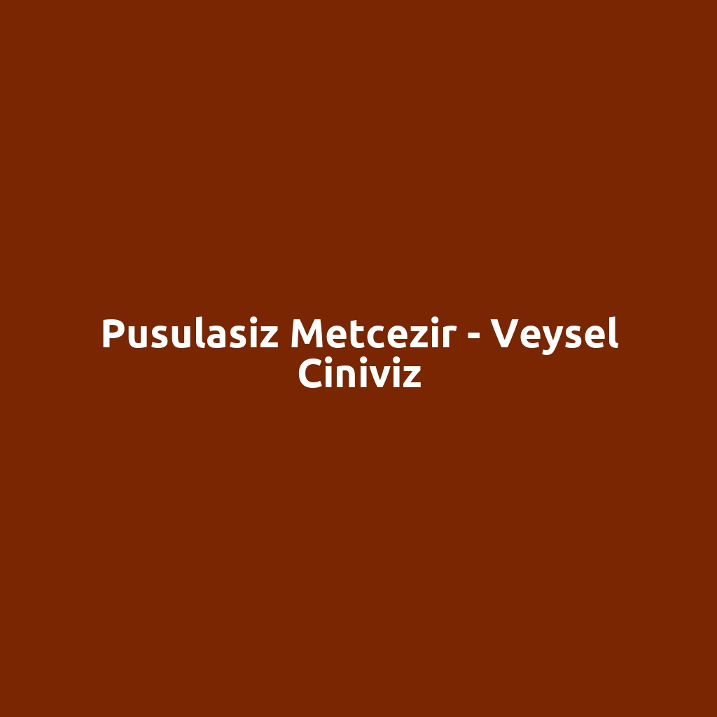Pusulasiz Metcezir - Veysel Ciniviz