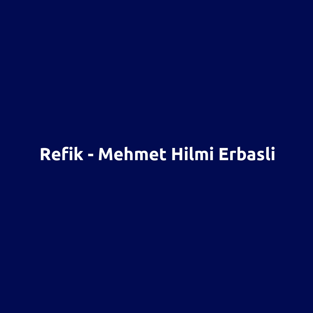 Refik - Mehmet Hilmi Erbasli