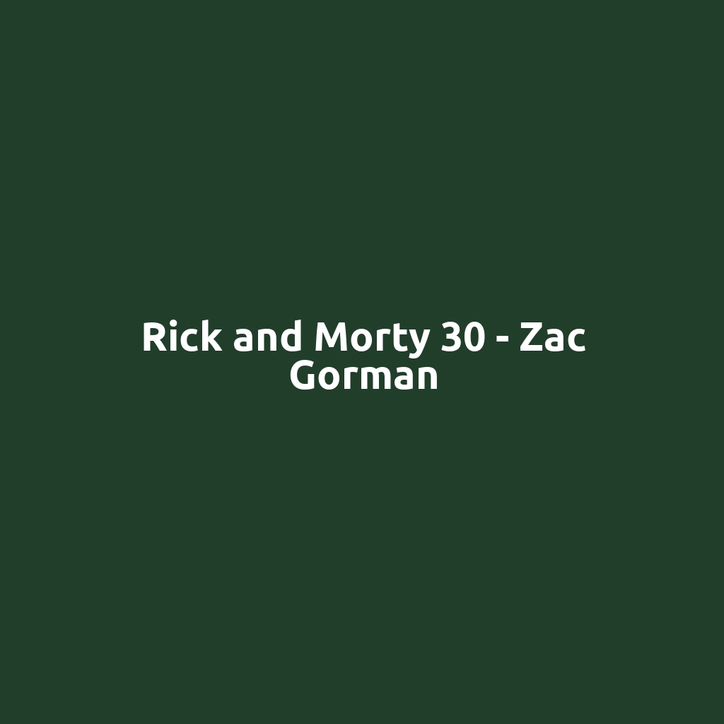 Rick and Morty 30 - Zac Gorman