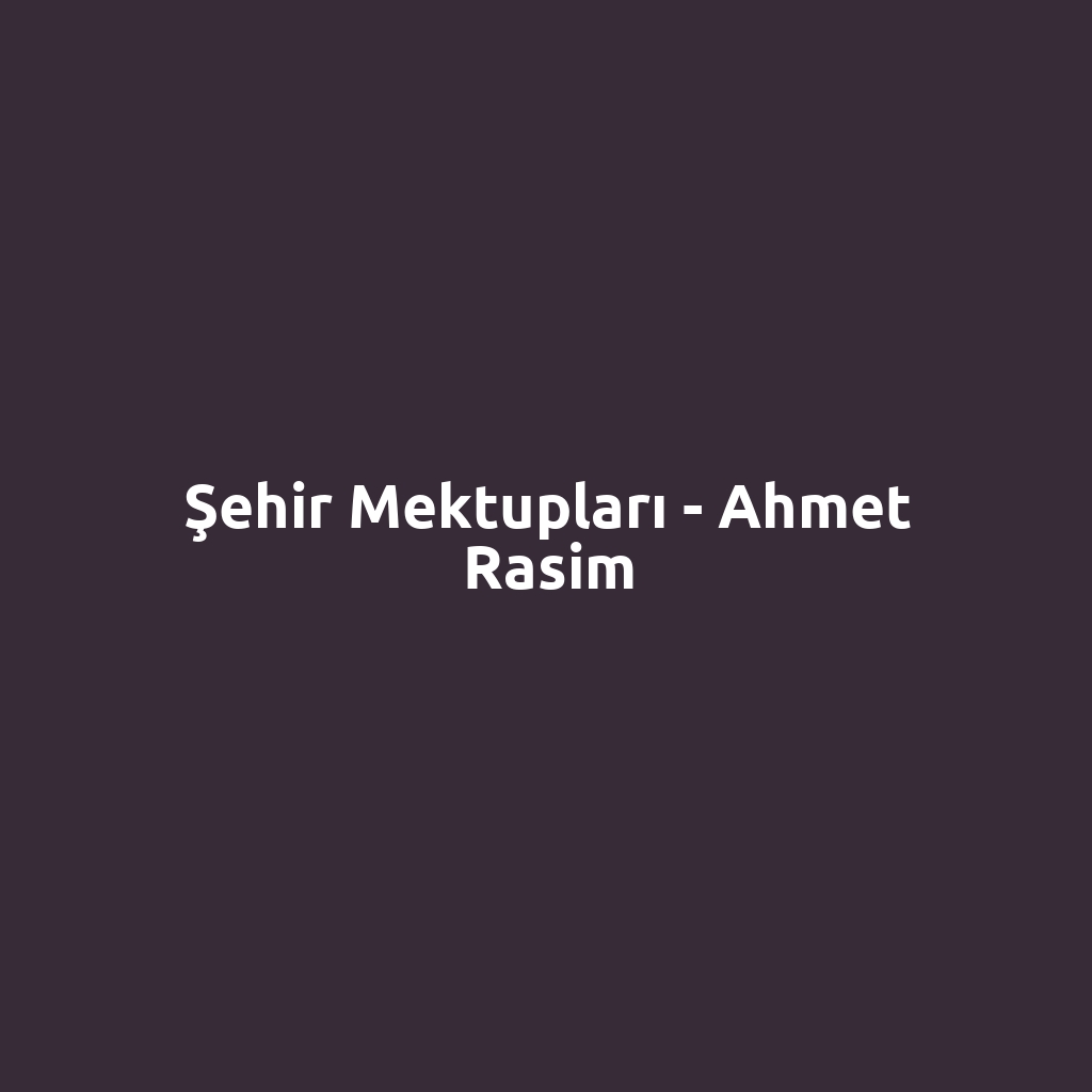 Şehir Mektupları - Ahmet Rasim