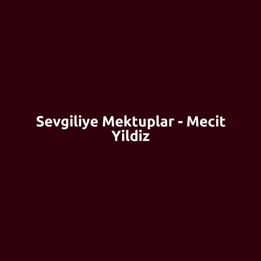 Sevgiliye Mektuplar - Mecit Yildiz