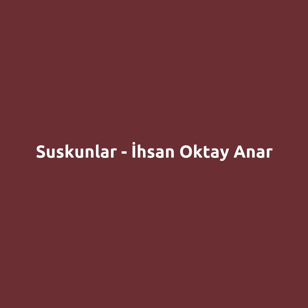 Suskunlar - İhsan Oktay Anar