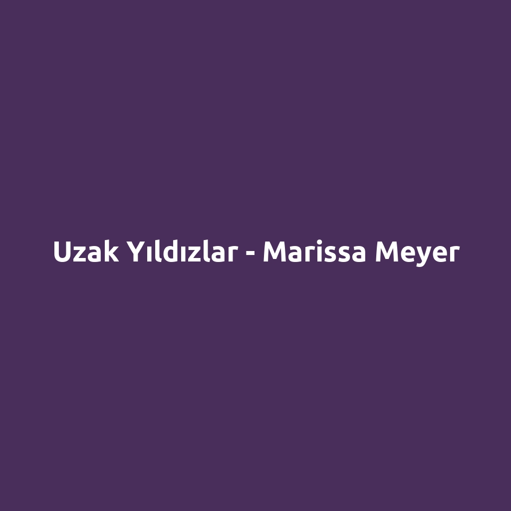 Uzak Yıldızlar - Marissa Meyer