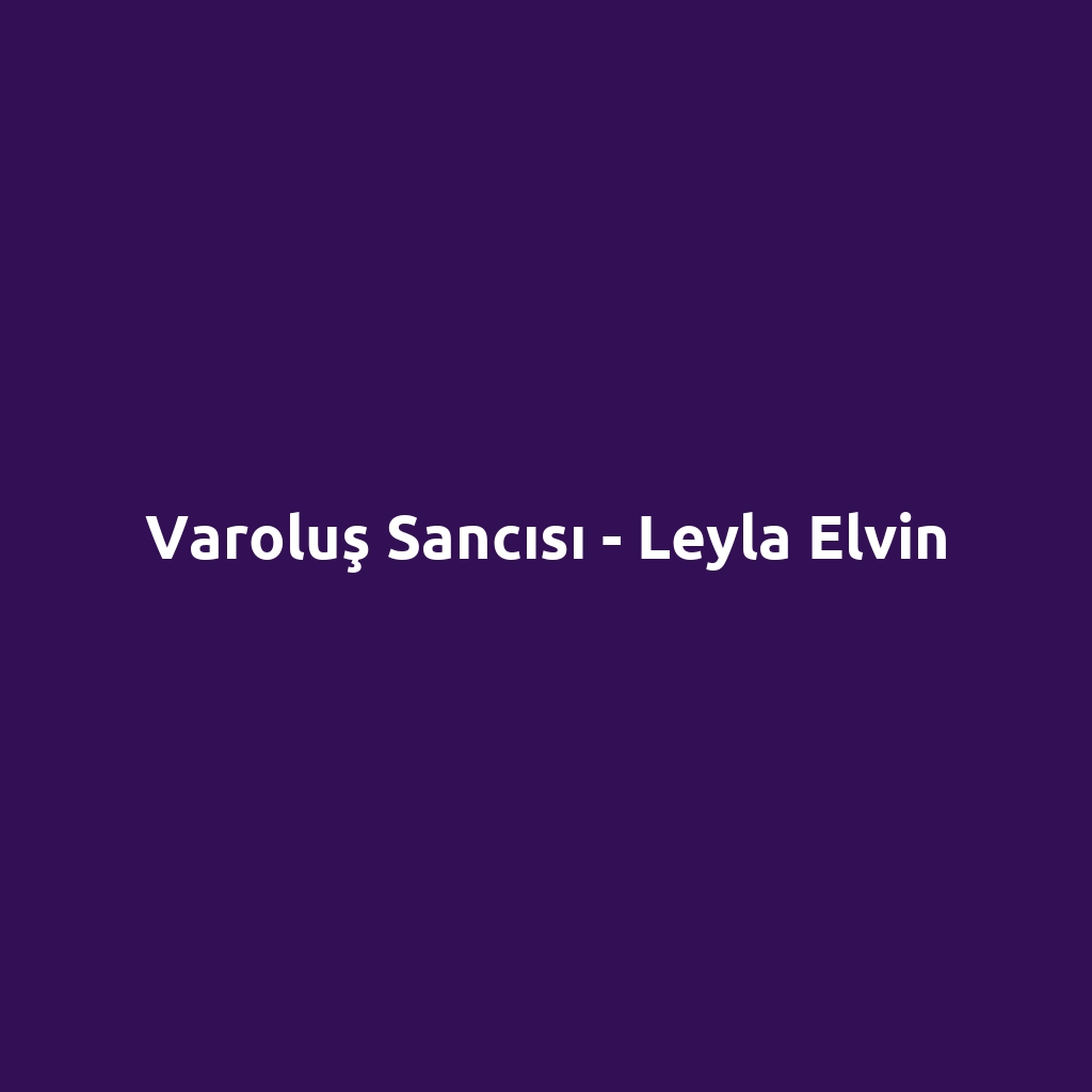 Varoluş Sancısı - Leyla Elvin