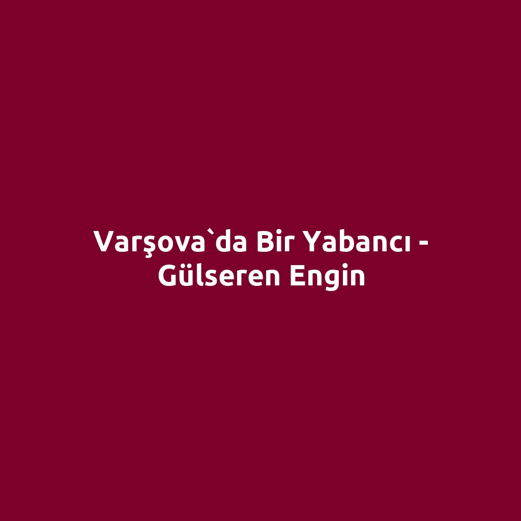 Varşova`da Bir Yabancı - Gülseren Engin