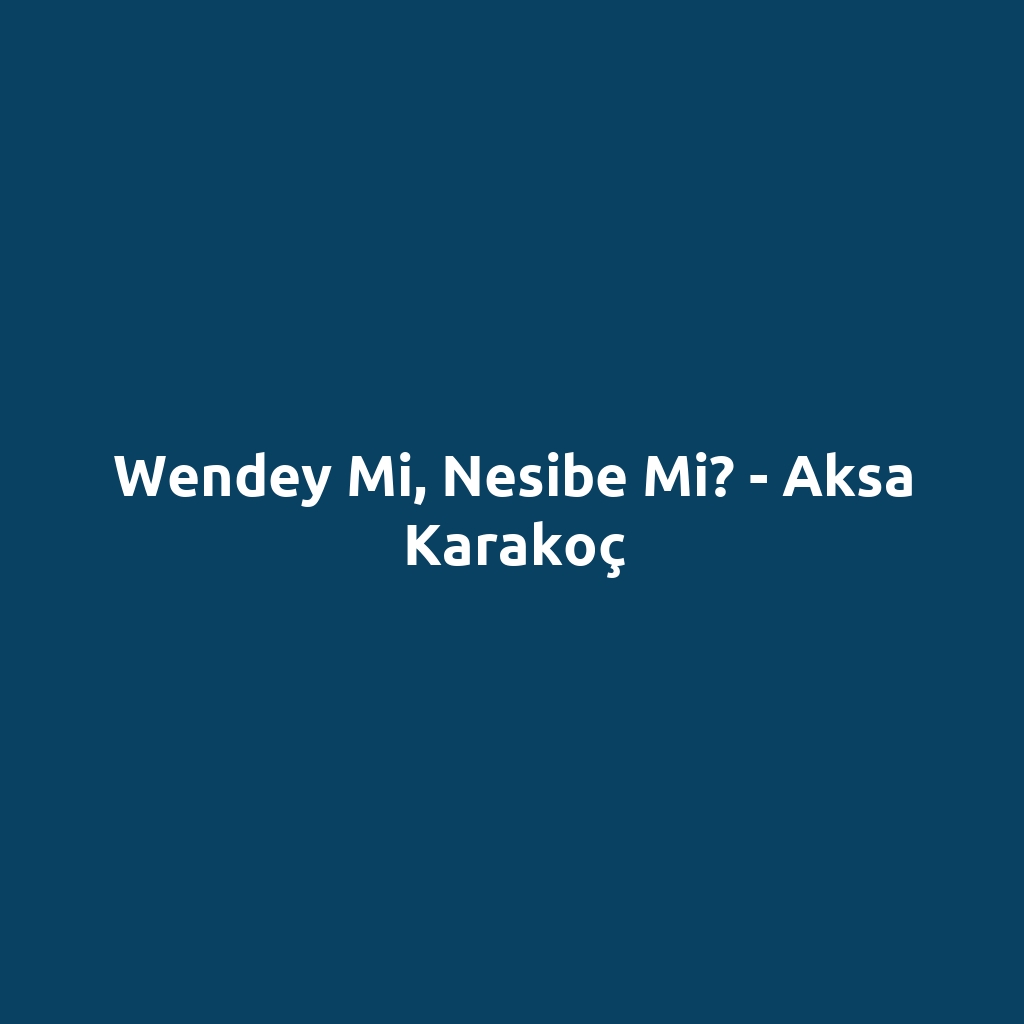 Wendey Mi, Nesibe Mi? - Aksa Karakoç