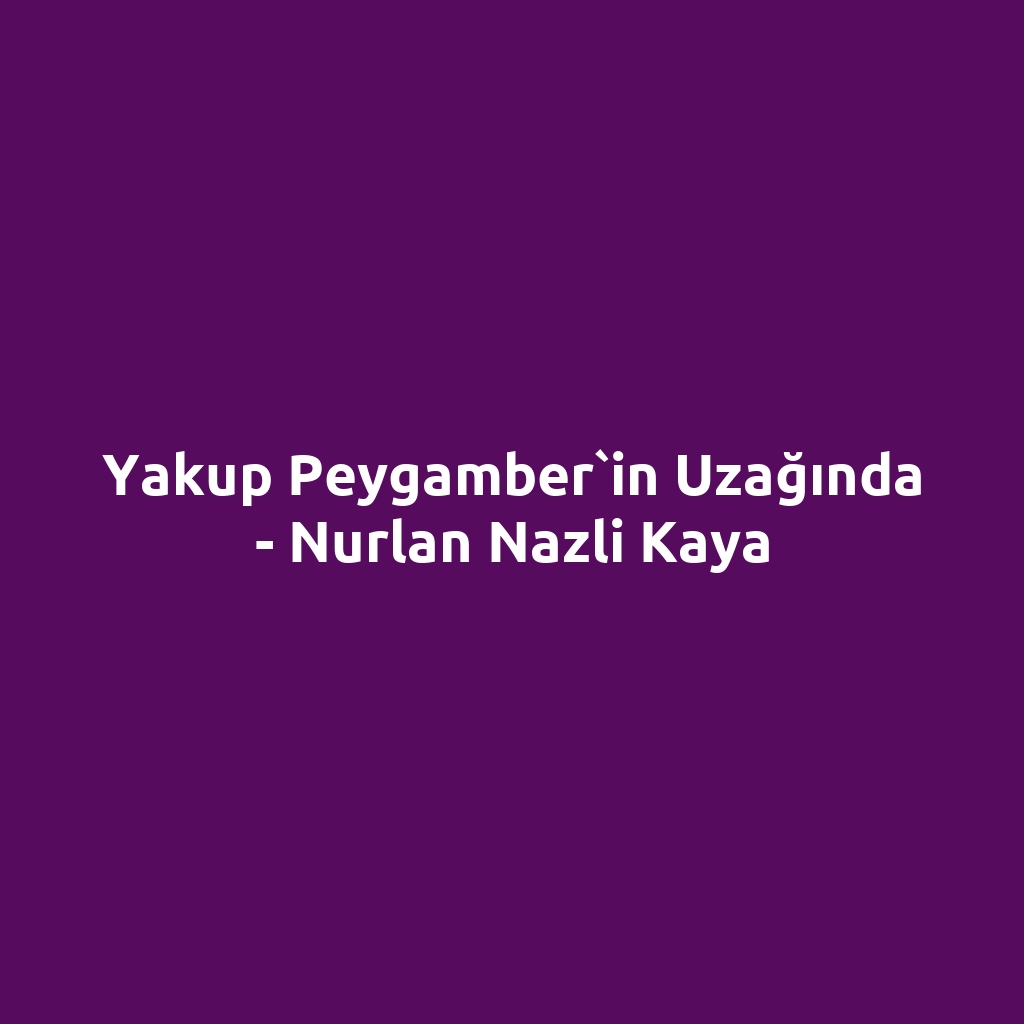 Yakup Peygamber`in Uzağında - Nurlan Nazli Kaya