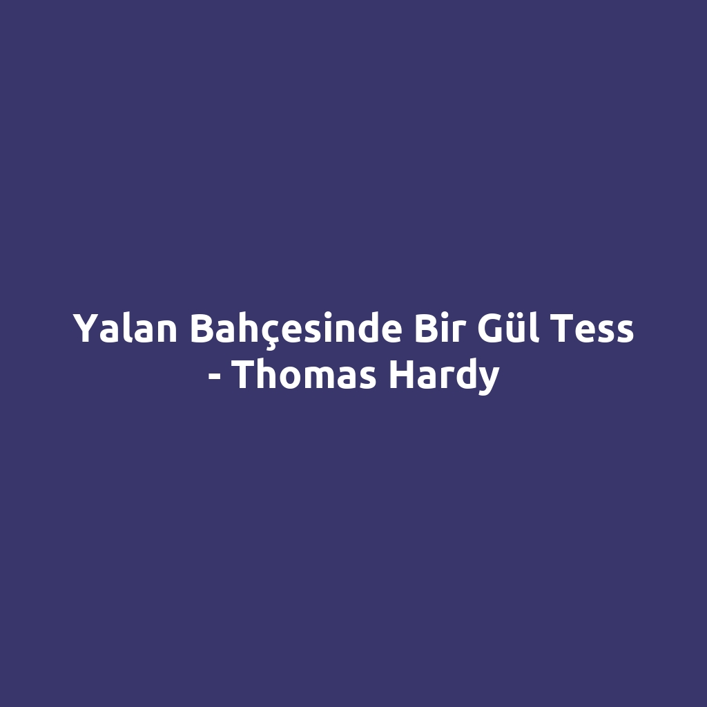 Yalan Bahçesinde Bir Gül Tess - Thomas Hardy