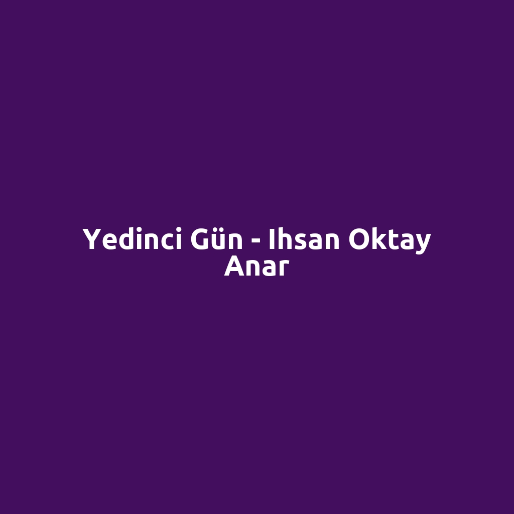Yedinci Gün - Ihsan Oktay Anar