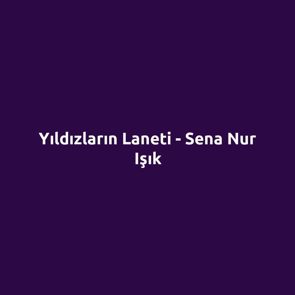 Yıldızların Laneti - Sena Nur Işık