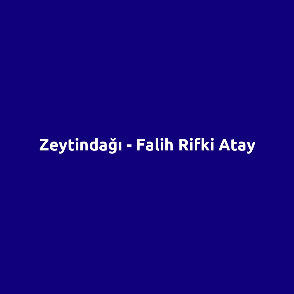 Zeytindağı - Falih Rifki Atay