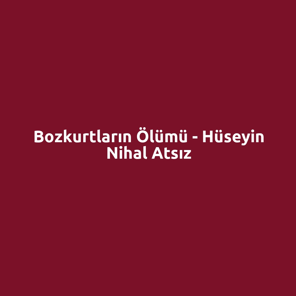 Bozkurtların Ölümü - Hüseyin Nihal Atsız