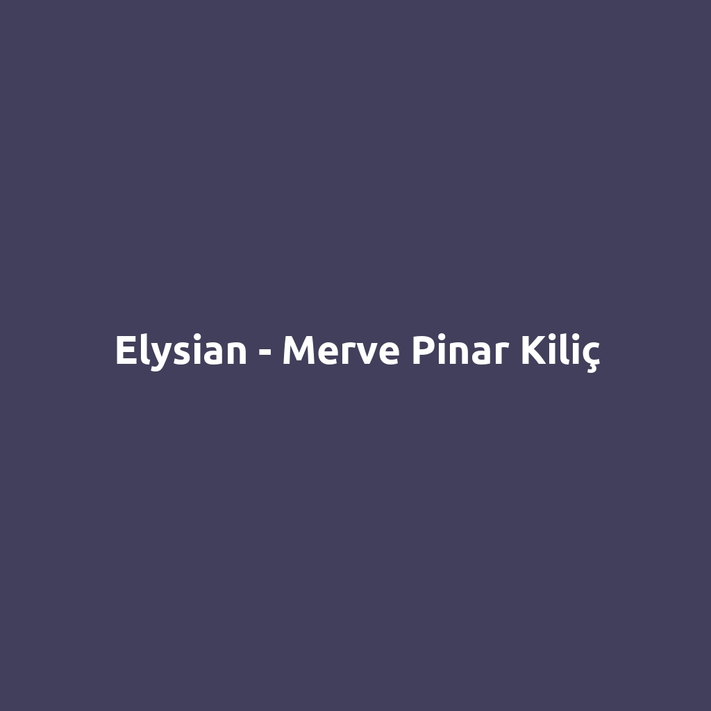 Elysian - Merve Pinar Kiliç