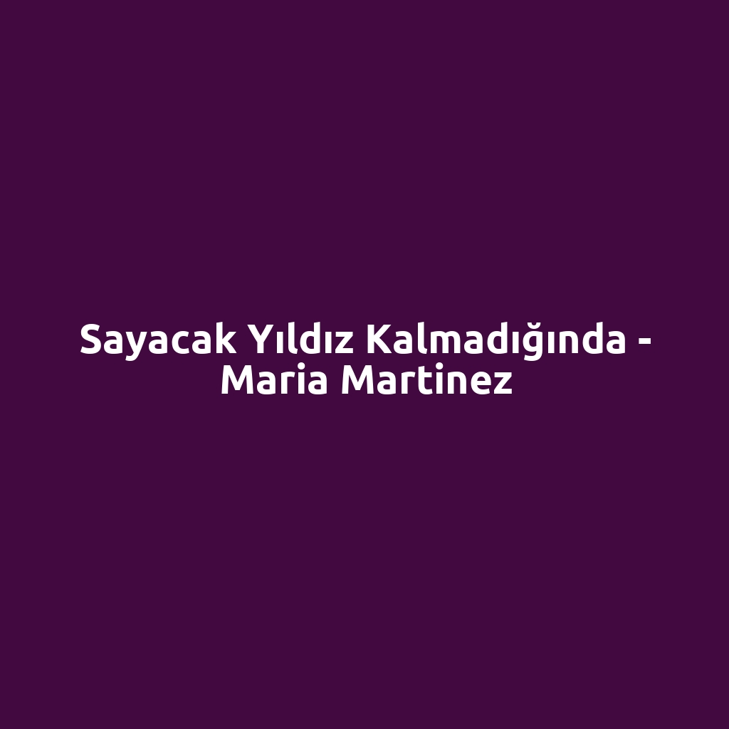 Sayacak Yıldız Kalmadığında - Maria Martinez