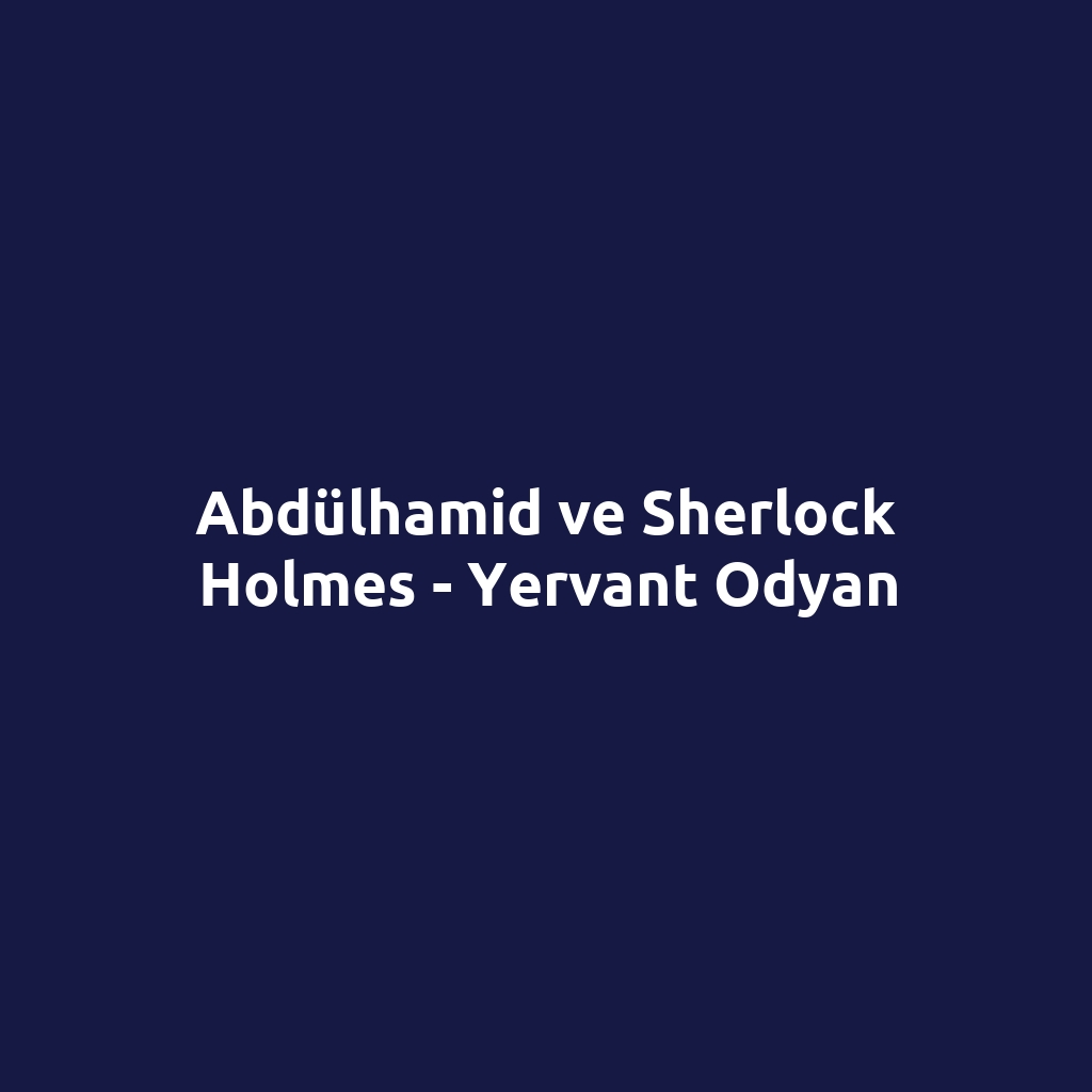 Abdülhamid ve Sherlock Holmes - Yervant Odyan