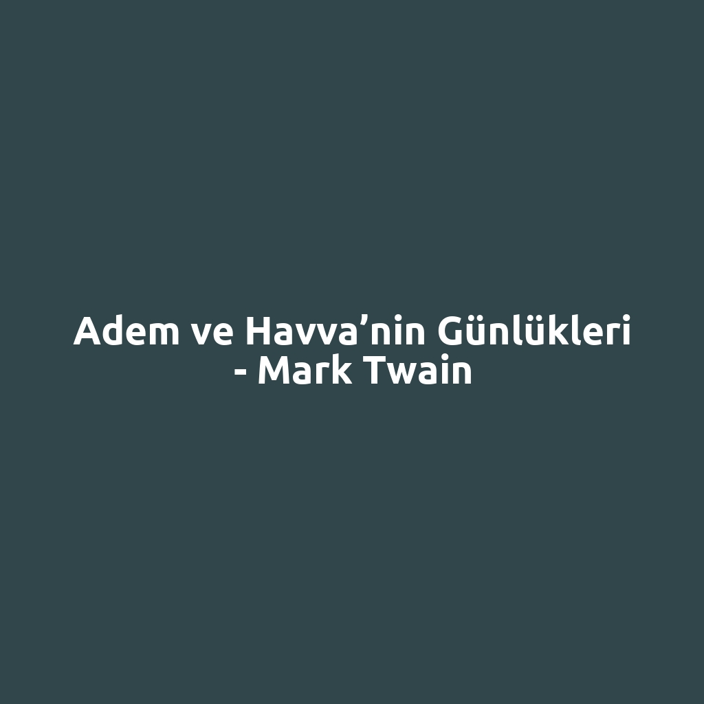 Adem ve Havva’nin Günlükleri - Mark Twain