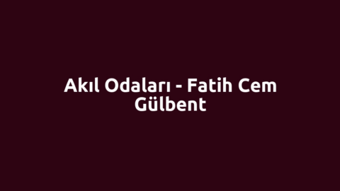 Akıl Odaları - Fatih Cem Gülbent