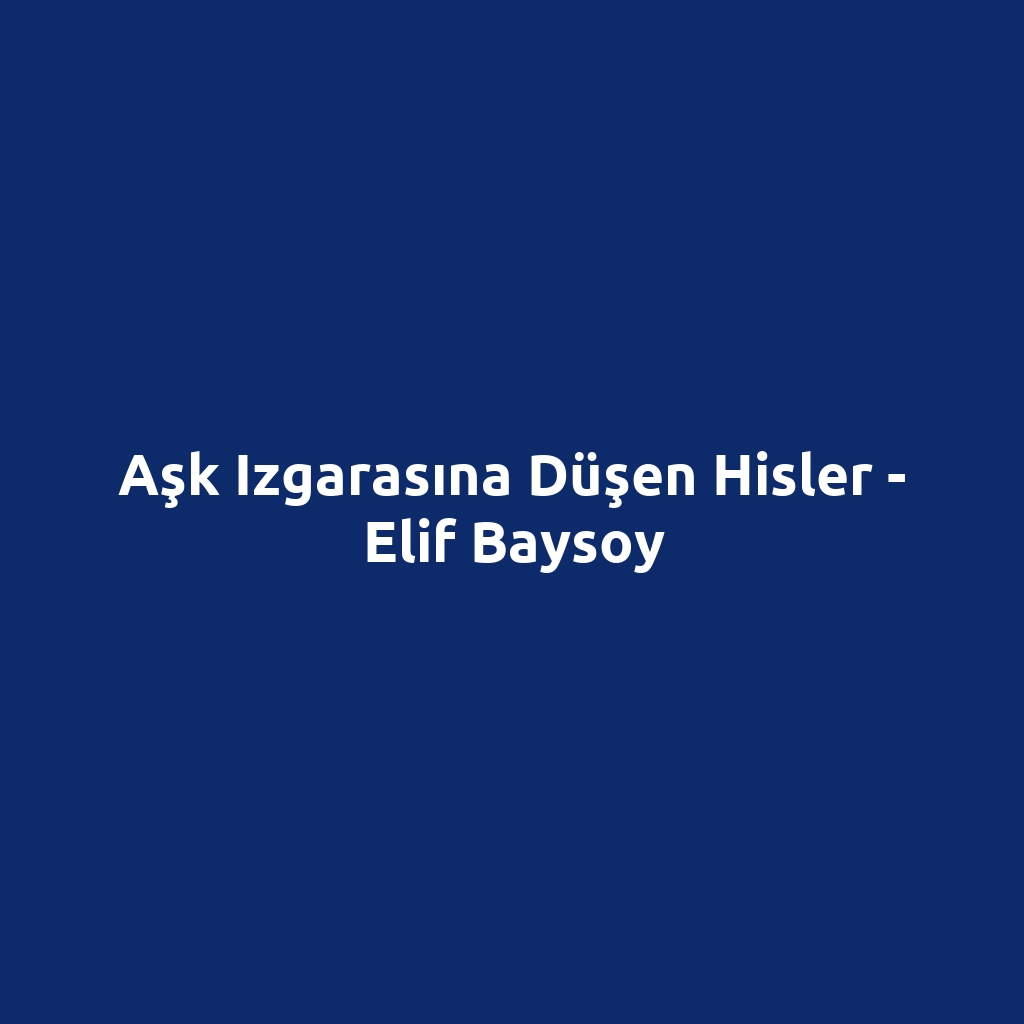 Aşk Izgarasına Düşen Hisler - Elif Baysoy