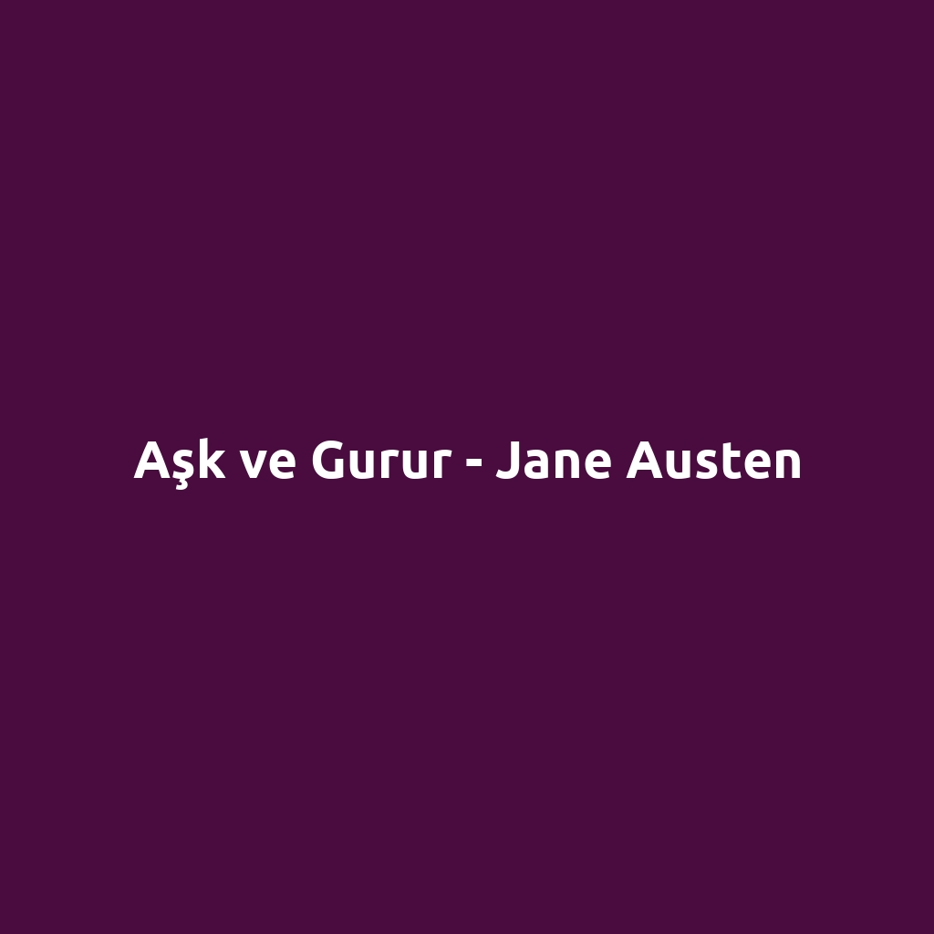 Aşk ve Gurur - Jane Austen