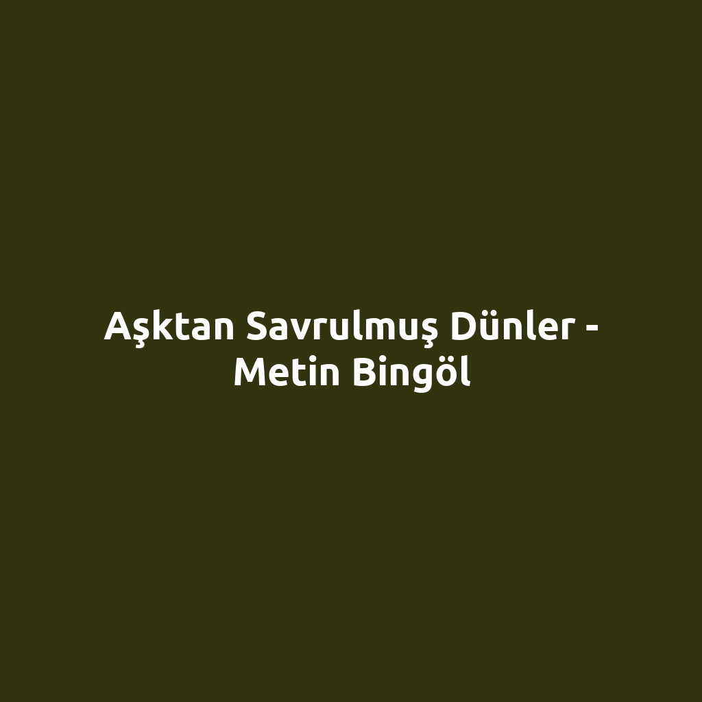 Aşktan Savrulmuş Dünler - Metin Bingöl