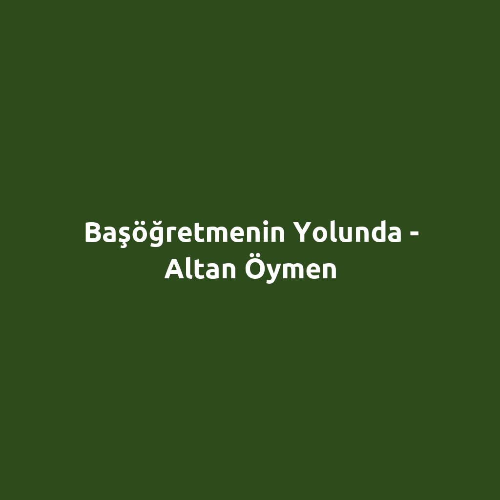 Başöğretmenin Yolunda - Altan Öymen
