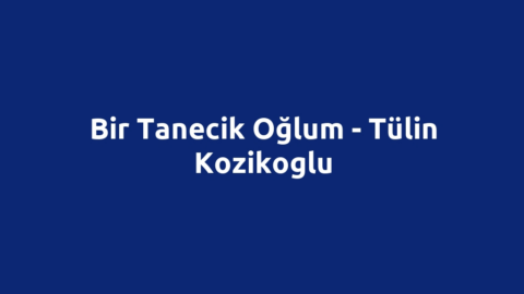 Bir Tanecik Oğlum - Tülin Kozikoglu