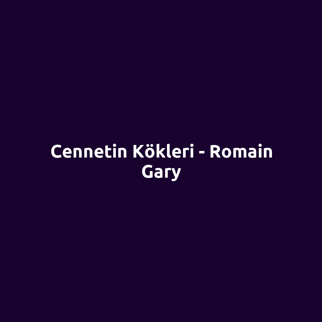 Cennetin Kökleri - Romain Gary