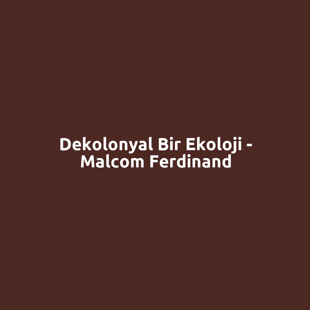 Dekolonyal Bir Ekoloji - Malcom Ferdinand